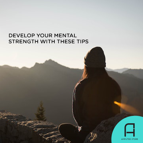 Develop Your Mental Strength With These Tips | Amputee Store
