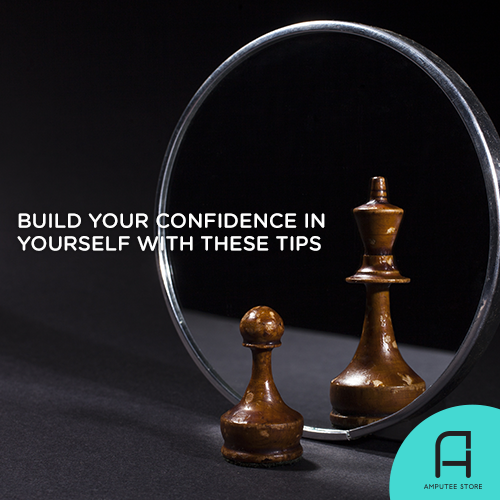 Build Your Confidence in Yourself With These Tips | Amputee Store