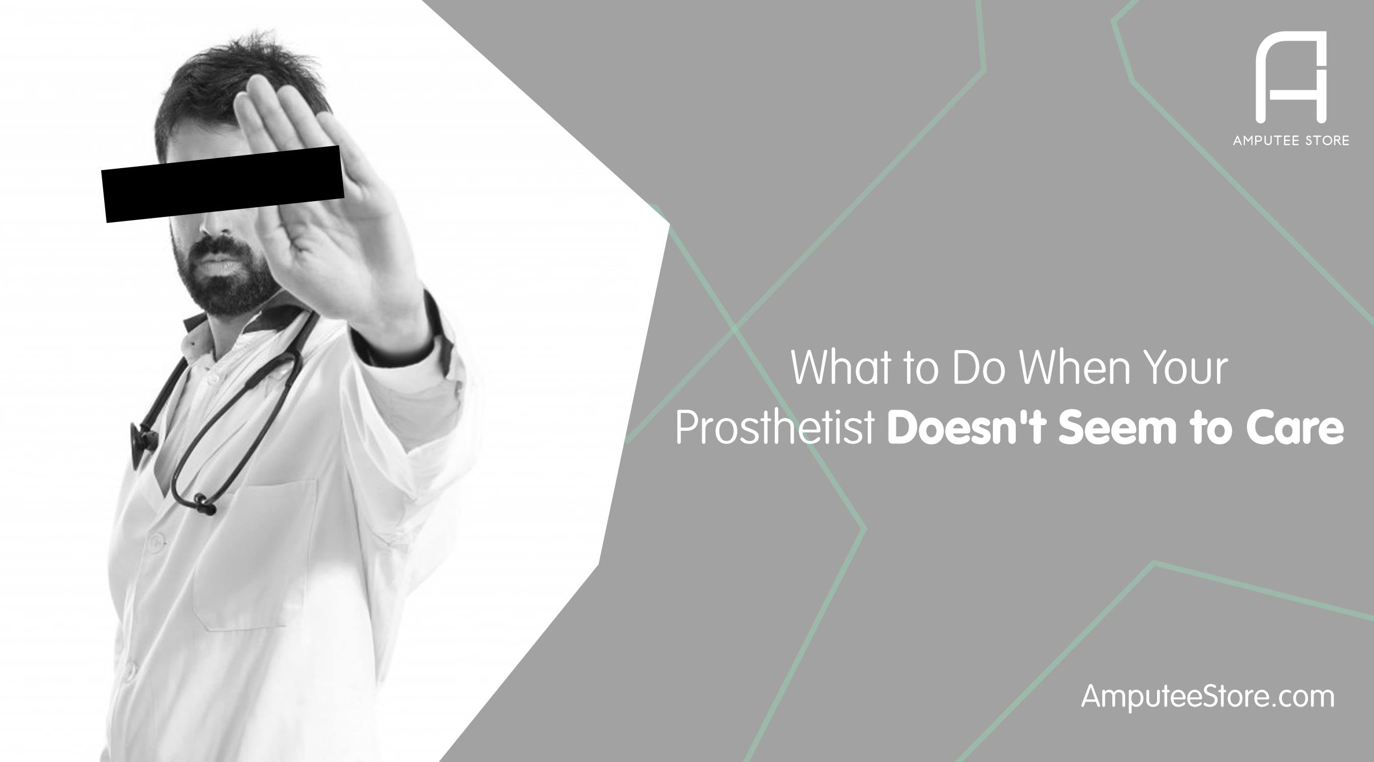 How to help your prosthetist refocus onto your prosthetic care.